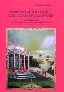 Picture of Wartości autoteliczne w kulturze symbolicznej na przykładzie indyjsko-polskich spotkań literackich