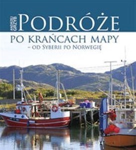 Picture of Podróże po krańcach mapy - od Syberii po Norwegię