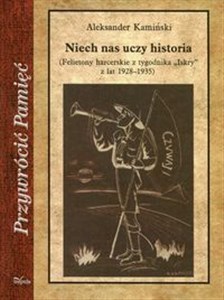 Picture of Niech nas uczy historia Felietony harcerskie z tygodnika Iskry z lat 1928-1935