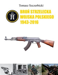 Picture of Broń strzelecka Wojska Polskiego 1943-2016