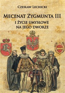 Picture of Mecenat Zygmunta III i życie umysłowe na jego dworze
