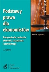 Obrazek Podstawy prawa dla ekonomistów Podręcznik dla studentów ekonomii, zarządzania i administracji.