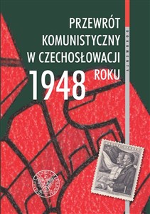 Picture of Przewrót komunistyczny w Czechosłowacji 1948 roku widziany z polskiej perspektywy
