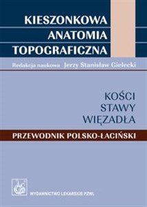 Picture of Kieszonkowa anatomia topograficzna Kości stawy więzadła Przewodnik polsko-łaciński