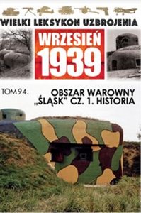 Picture of Wielki Leksykon Uzbrojenia Wrzesień 1939Obszar warowny Śląsk Część 1 Historia