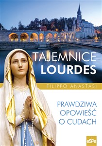 Picture of Tajemnice Lourdes Prawdziwa opowieść o cudach