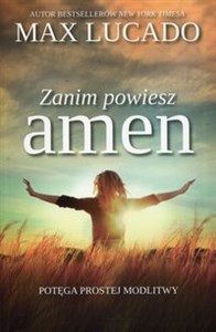 Picture of Zanim powiesz amen Potęga prostej modlitwy