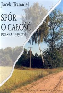 Picture of Spór o całość Polska 1939-2004