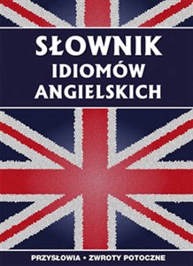 Picture of Słownik idiomów angielskich Przysłowia, zwroty potoczne