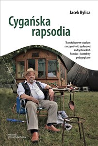 Picture of Cygańska rapsodia Transkulturowe studium rzeczywistości społecznej andrychowskich Romów – konteksty pedagogiczne