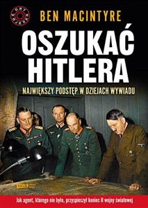 Picture of Oszukać Hitlera Największy podstęp w dziejach wywiadu