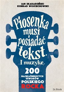 Picture of Piosenka musi posiadać tekst i muzykę 200 najważniejszych utworów polskiego rocka