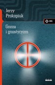 Gnoza i gn... - Jerzy Prokopiuk -  foreign books in polish 