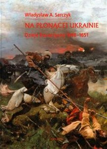 Picture of Na płonącej Ukrainie Dzieje Kozaczyzny 1648-1651