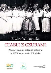 Obrazek Diabli z czubami Niemcy oczami polskich chłopów w XIX i na początku XX wieku