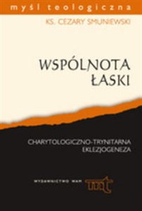 Picture of Wspólnota łaski Charytologiczno-trynitarna eklezjogeneza