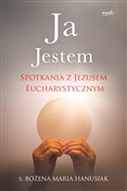 Ja Jestem ... - Bożena Maria Hanusiak -  books from Poland