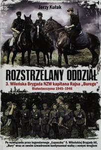 Picture of Rozstrzelany oddział 3. Wileńska Brygada NZW kapitana Rajsa "Burego" Białostocczyzna 1945-1946