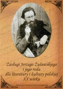 Picture of Zasługi Jerzego Żuławskiego i jego rodu dla literatury i kultury polskiej XX wieku