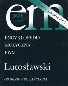 Picture of Encyklopedia muzyczna PWM Lutosławski Od ogniwa do łańcucha