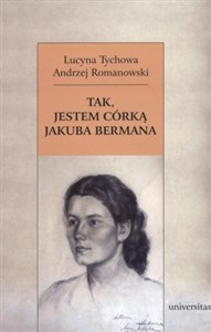 Picture of Tak, jestem córką Jakuba Bermana Z Lucyną Tychową rozmawia Andrzej Romanowski