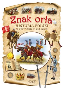 Picture of Znak orła Historia Polski w opowieściach dla dzieci