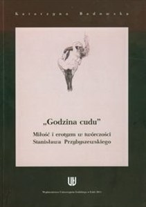 Picture of Godzina cudu Miłość i erotyzm w twórczości Stanisława Przybyszewskiego