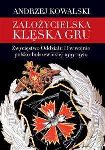 Picture of Założycielska klęska GRU Zwycięstwo Oddziału II w wojnie polsko-bolszewickiej 1919–1920
