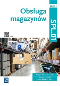 Picture of Obsługa magazynów Podręcznik do nauki zawodowe technik logistyk Magazynier-logistyk Część 1 SPL.01