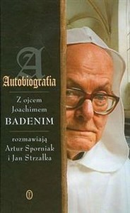 Picture of Autobiografia z ojcem Joachimem Badenim rozmawiają Artur Sporniak i Jan Strzałka
