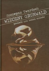 Picture of Wieczny Grunwald powieść zza końca czasów