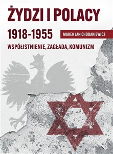 Picture of Żydzi i Polacy 1918-1955 Współistnienie – Zagłada – Komunizm