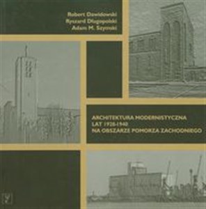 Picture of Architektura modernistyczna lat 1928-1940 na obszarze Pomorza Zachodniego