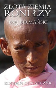 Obrazek Złota ziemia roni łzy Esej birmański