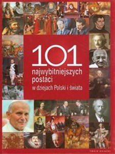 Picture of 101 najwybitniejszych postaci w dziejach Polski i świata