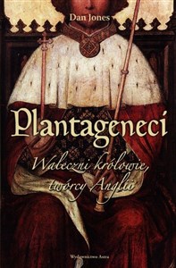 Picture of Plantageneci Waleczni królowie, twórcy Anglii