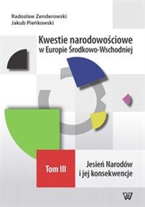Picture of Kwestie narodowościowe w Europie Środkowo-Wschodniej Tom III Jesień Narodów i jej konsekwencje