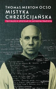 Picture of Mistyka chrześcijańska Trzynaście spotkań ze słynnym trapistą