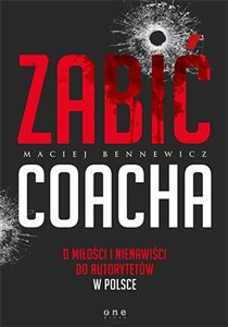 Picture of Zabić coacha O miłości i nienawiści do autorytetów w Polsce