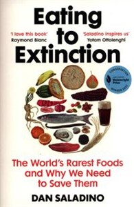 Obrazek Eating to Extinction The World’s Rarest Foods and Why We Need to Save Them