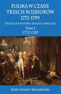 Picture of Polska w czasie trzech rozbiorów 1772-1799 Tom 1 Studia do historii ducha i obyczaju 1772-1787