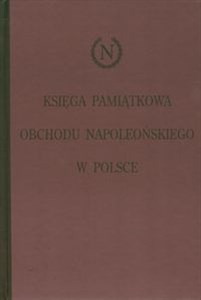Obrazek Księga pamiątkowa obchodu napoleońskiego w Polsce