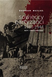 Picture of Sowieccy partyzanci 1941-1944 Mity i rzeczywistość