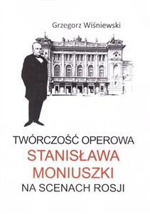 Picture of Twórczość operowa Stanisława Moniuszki na scenach Rosji