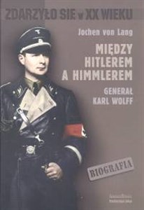 Picture of Między Hitlerem a Himmlerem generał Karl Wolff