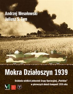 Picture of Mokra Działoszyn 1939 Działanie wielkich jednostek Grupy Operacyjnej "Piotrków"
w pierwszych dniach kampanii 1939 roku