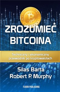 Picture of Zrozumieć Bitcoina Techniczny i ekonomiczny przewodnik po kryptowalutach