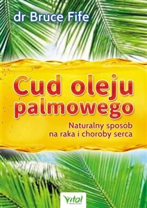 Obrazek Cud oleju palmowego Naturalny sposób na raka i choroby serca