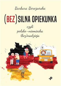 Picture of (Bez)silna opiekunka, czyli polsko-niemiecka (bez)nadzieja