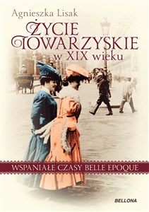Picture of Życie towarzyskie w XIX wieku Wspaniałe czasy belle epoque